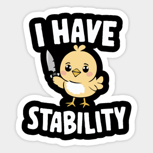 I Have Stability. Funny Sticker